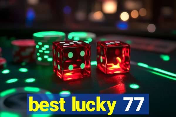 best lucky 77